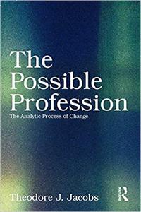 The Possible ProfessionThe Analytic Process of Change