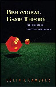 Behavioral Game Theory Experiments in Strategic Interaction