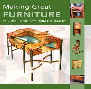 Making Great Furniture 25 Inspiring Projects from Top Makers