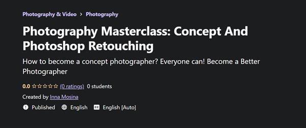 Udemy - Photography Masterclass: Concept And Photoshop Retouching