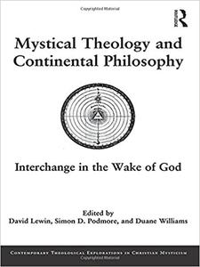 Mystical Theology and Continental Philosophy Interchange in the Wake of God
