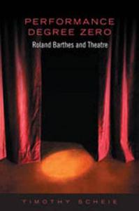 Performance Degree Zero Roland Barthes and Theatre
