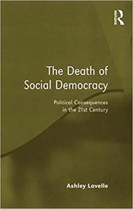 The Death of Social Democracy Political Consequences in the 21st Century