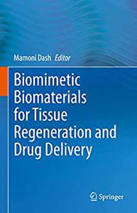 Biomimetic Biomaterials for Tissue Regeneration and Drug Delivery