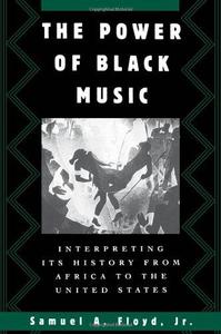 The Power of Black Music Interpreting Its History from Africa to the United States