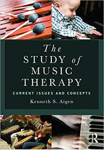 The Study of Music Therapy Current Issues and Concepts