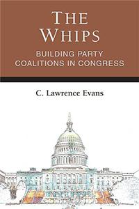 The Whips Building Party Coalitions in Congress