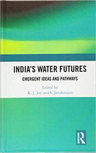 India's Water Futures Emergent Ideas and Pathways