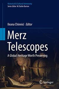Merz Telescopes A global heritage worth preserving (Historical & Cultural Astronomy) 