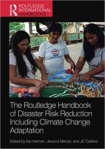 The Routledge Handbook of Disaster Risk Reduction Including Climate Change Adaptation