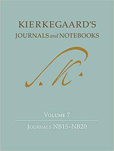 Kierkegaard’s Journals and Notebooks, Volume 7 Journals NB15-NB20