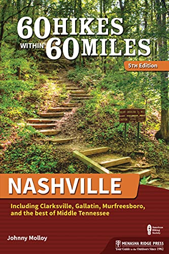 60 Hikes Within 60 Miles Nashville Including Clarksville, Gallatin, Murfreesboro and the Best of Middle Tennessee, 5th Edition