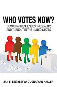 Who Votes Now Demographics, Issues, Inequality, and Turnout in the United States