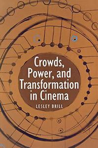 Crowds, Power, and Transformation in Cinema