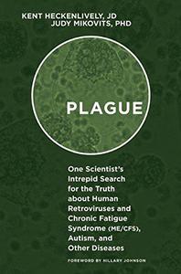 Plague One Scientist's Intrepid Search for the Truth about Human Retroviruses and Chronic Fatigue Syndrome