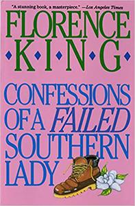 Confessions of a Failed Southern Lady A Memoir
