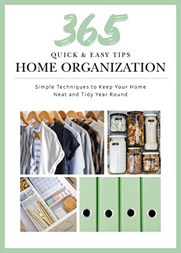 365 Quick & Easy Tips Home Simple Techniques to Keep Your Home Neat and Tidy Year Round
