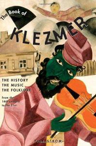 The Book of Klezmer The History, the Music, the Folklore