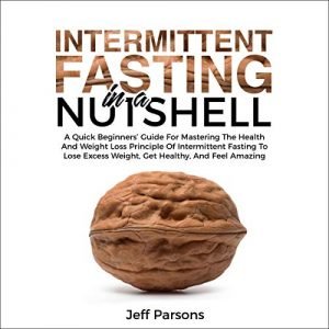 Intermittent Fasting in a Nutshell [Audiobook]