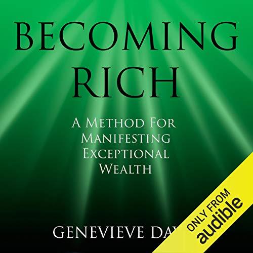 Becoming Rich A Method for Manifesting Exceptional Wealth [Audiobook]