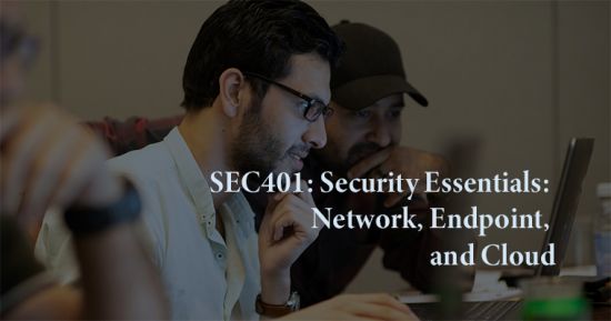 SEC401: Security Essentials: Network, Endpoint, and Cloud