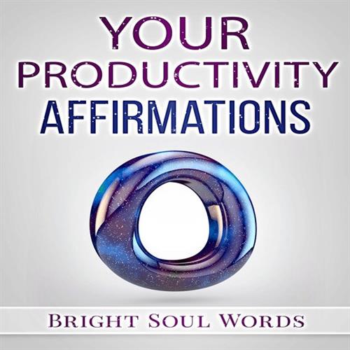 Your Productivity Affirmations by Bright Soul Words [Audiobook]