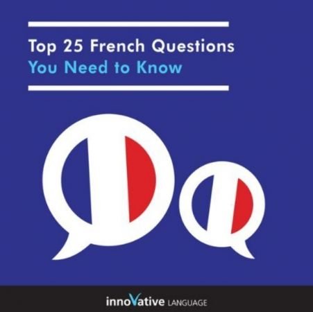 Top 25 French Questions You Need to Know Absolute Beginner French