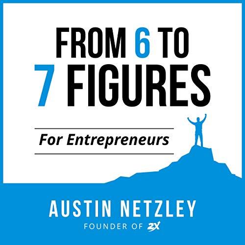 From 6 to 7 Figures Simplify Your Business, Gain Your Time Back, Scale Faster than Ever [Audiobook]