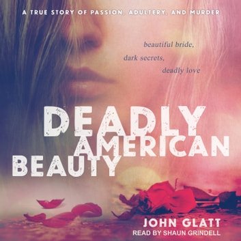 Deadly American Beauty Beautiful Bride, Dark Secrets, Deadly Love [Audiobook]