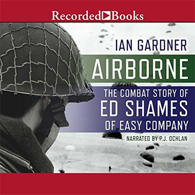 Airborne The Combat Story of Ed Shames of Easy Company (Audiobook)