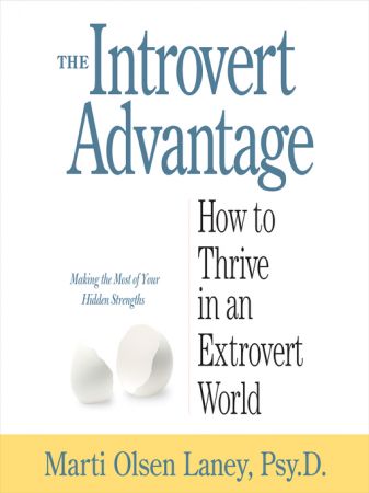 The Introvert Advantage How to Thrive in an Extrovert World [Audiobook]