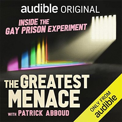 The Greatest Menace Inside the Gay Prison Experiment (Audiobook)