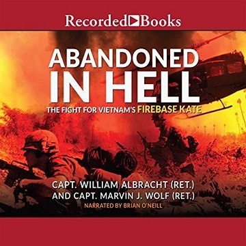 Abandoned in Hell The Fight for Vietnam’s Fire Base Kate [Audiobook]