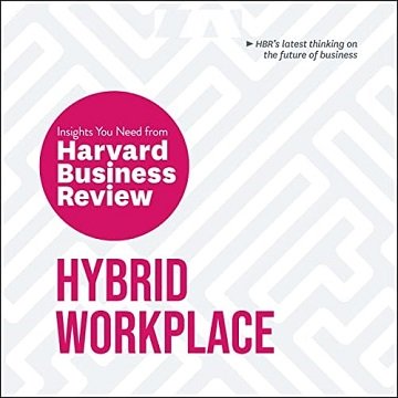Hybrid Workplace The Insights You Need from Harvard Business Review [Audiobook]