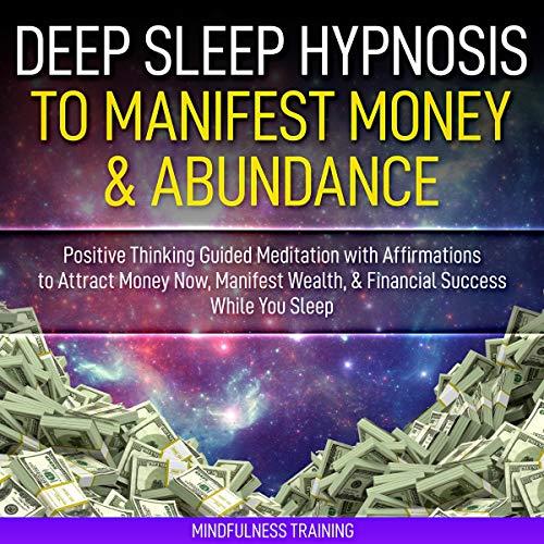 Deep Sleep Hypnosis to Manifest Money & Abundance Positive Thinking Guided Meditation with Affirmations to Attract [Audiobook]