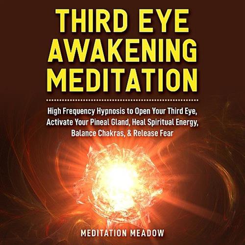 Third Eye Awakening Meditation by Meditation Meadow [Audiobook]