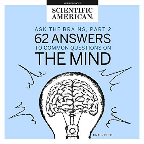 Ask the Brains, Part 2 62 Answers to Common Questions on the Mind [Audiobook]