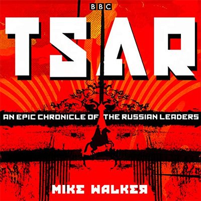 Tsar An Epic Chronicle of the Russian Leaders (Audiobook)