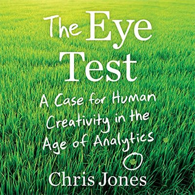 The Eye Test A Case for Human Creativity in the Age of Analytics (Audiobook)