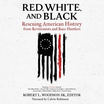 Red, White, and Black Rescuing American History from Revisionists and Race Hustlers [Audiobook]