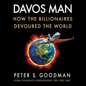 Davos Man How the Billionaires Devoured the World [Audiobook]