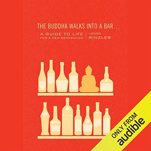 The Buddha Walks into a Bar... A Guide to Life for a New Generation [Audiobook]