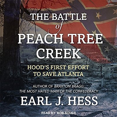 The Battle of Peach Tree Creek Hood's First Effort to Save Atlanta (Audiobook)