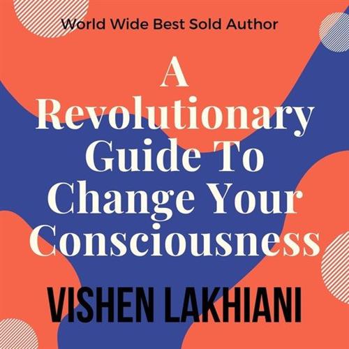 A Revolutionary Guide To Change Your Consiousness