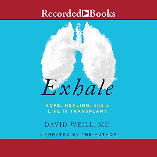 Exhale Hope, Healing, and Life in Transplant [Audiobook]