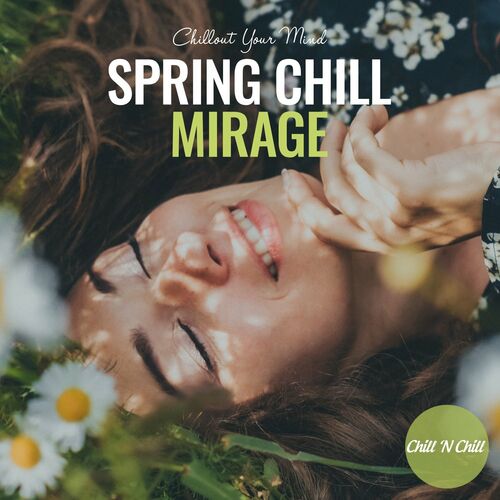 VA - Spring Chill Mirage: Chillout Your Mind (2022) MP3