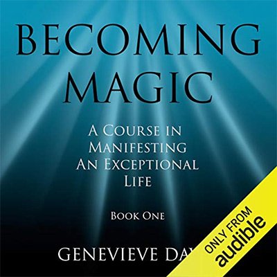 Becoming Magic A Course in Manifesting an Exceptional Life, Book 1 (Audiobook)