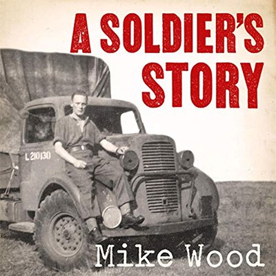 A Soldier's Story Neville 'Timber' Wood's War, from Dunkirk to D-Day (Audiobook)