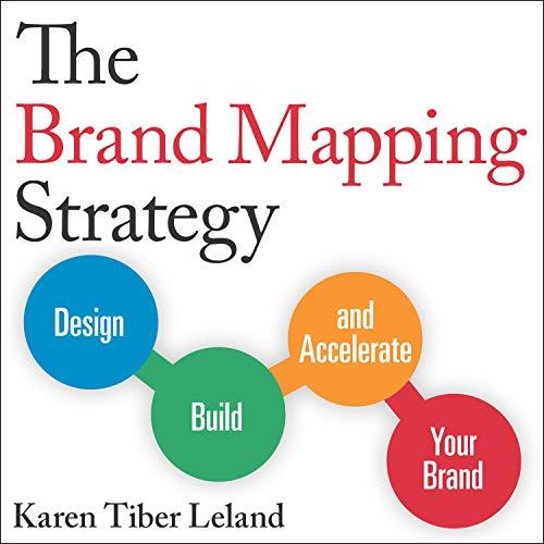 The Brand Mapping Strategy Design, Build, and Accelerate Your Brand [Audiobook]