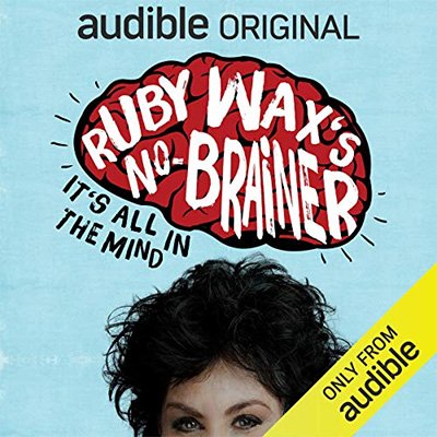 Ruby Wax's No-Brainer It's All in the Mind (Audiobook)